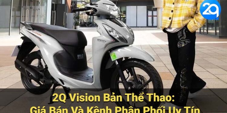 Khám Phá 2Q Vision Bản Thể Thao: Trải Nghiệm Xe Máy Ấn Tượng 1 Khám Phá 2Q Vision Bản Thể Thao: Trải Nghiệm Xe Máy Ấn Tượng