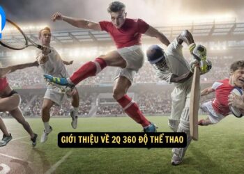 2Q 360 Độ Thể Thao – Cập Nhật Tin Tức & Sự Kiện Thể Thao Nóng Hổi 10 2Q 360 Độ Thể Thao – Cập Nhật Tin Tức & Sự Kiện Thể Thao Nóng Hổi