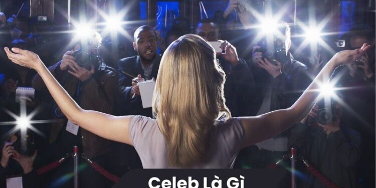 Celeb là gì? 1 Celeb là gì?