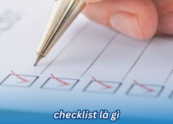 Checklist là gì? Sự khác biệt giữa checklist và to-do list