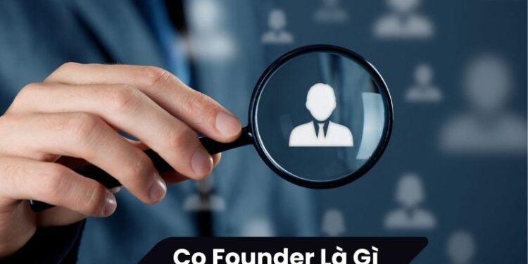Co-founder là gì? 1 Co-founder là gì?