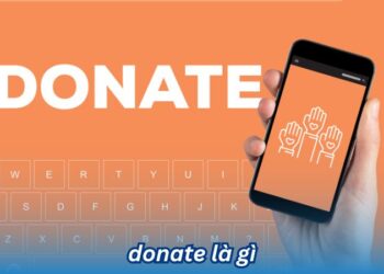 Donate là gì? Các hình thức donate phổ biến