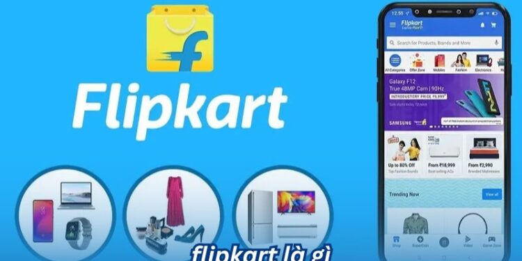 Flipkart là gì? Tầm quan trọng trong thương mại điện tử toàn cầu
