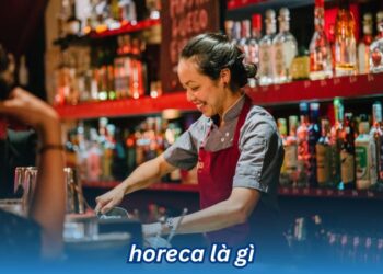 Hiểu rõ Horeca là gì và tác động của nó đến thị trường