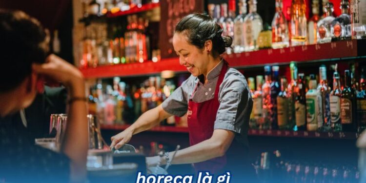 Hiểu rõ Horeca là gì và tác động của nó đến thị trường