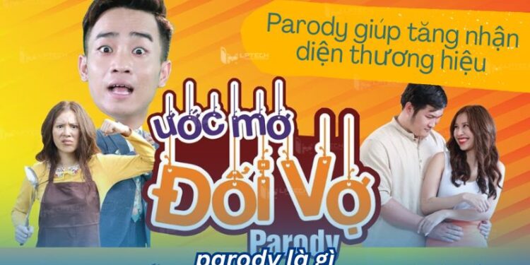Parody là gì? Các dạng thức và ứng dụng của Parody