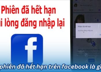 Nguyên nhân dẫn đến việc Phiên đã hết hạn trên Facebook là gì