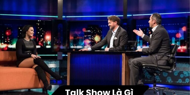 Talk Show Là Gì? 1 Talk Show Là Gì?
