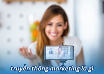 Định Nghĩa và Vai Trò của Truyền Thông Marketing Là Gì?