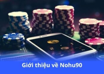 gioi-thieu-ve-nohu90